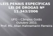 LEIS PENAIS ESPECÍFICAS   Lei de Drogas nº 11.343/2006