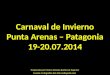 Carnaval de Invierno Punta Arenas – Patagonia 19-20.07.2014