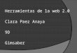 Herramientas de la web 2.0 Clara Paez Anaya 9D Gimsaber