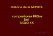 Historia de la MÚSICA compositores RUSos Del  SIGLO XX