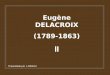 Eugène DELACROIX (1789-1863) II