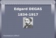 Edgard DEGAS 1834-1917
