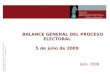 BALANCE GENERAL DEL PROCESO ELECTORAL 5 de julio de 2009