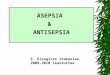 ASEPSIA &  ANTISEPSIA