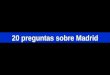 20 preguntas sobre Madrid