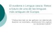 El euskera o Lengua vasca: Retos a futuro de una de las lenguas más antiguas de Europa
