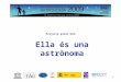 Projecte pilar UAI:  Ella és una astrònoma