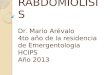 RABDOMIOLISIS Dr. Mario Arévalo 4to año de la residencia de  Emergentologia HCIPS Año 2013