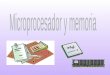 Microprocesador y memoria