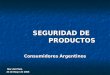 SEGURIDAD DE   PRODUCTOS Consumidores Argentinos