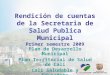 Rendición de cuentas de la Secretaria de Salud Publica Municipal Primer semestre 2009