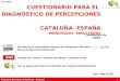 CUESTIONARIO PARA EL  DIAGNÓSTICO DE PERCEPCIONES   CATALUÑA- ESPAÑA PRINCIPALES  RESULTADOS