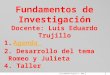 Fundamentos de Investigación Docente: Luis Eduardo Trujillo Agenda  2. Desarrollo del tema