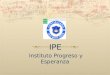IPE Instituto Progreso y Esperanza