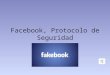Facebook, Protocolo de Seguridad