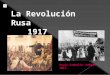 La Revolución Rusa 1917