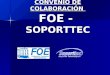 CONVENIO DE COLABORACIÓN  FOE -  SOPORTTEC