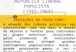 REPÚBLICA LIBERAL POPULISTA  (1945-1964)