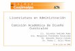 Licenciatura en Administración Comisión Académica de Diseño Curricular Lic. Salvador Andrade Romo