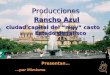 Producciones Rancho Azul ciudad capital del  “ muy ”  casto       Estado de Jalisco Presentan …