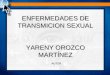 ENFERMEDADES DE TRANSMICION SEXUAL YARENY OROZCO MARTÍNEZ AUTOR