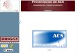 Presentación de ACS “ADMINISTRACIÓN  Y CONTROL  DE SERVICIOS ” Versión 3.0