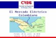 El Mercado Eléctrico Colombiano