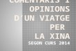 COMENTARIS I OPINIONS D’UN VIATGE PER  LA XINA SEGON CURS 2014