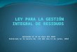 LEY PARA LA GESTIÓN INTEGRAL DE RESIDUOS