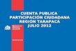 CUENTA PUBLICA  PARTICIPACIÓN CIUDADANA REGIÓN TARAPACÁ JULIO 2012