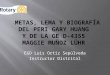Metas, lema y biografía del PERI Gary  Huang Y DE LA GE D-4355  MAGGIE MUÑOZ LÜHR