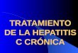 TRATAMIENTO DE LA HEPATITIS C CRÓNICA