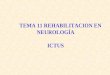 TEMA 11 REHABILITACION EN NEUROLOGÍA ICTUS