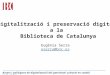 Digitalització i preservació digital a la  Biblioteca de Catalunya