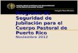 Programa de Seguridad de Jubilación para el Cuerpo Pastoral de Puerto Rico Noviembre 2012