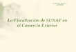 La Fiscalización de SUNAT en el Comercio Exterior