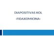 Diapositivas  kol  - fidaxomicina -
