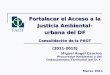 Fortalecer el Acceso a la Justicia Ambiental-urbana del DF Consolidación de la PAOT (2011-2015)