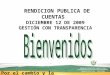 RENDICION PUBLICA DE CUENTAS  DICIEMBRE 12 DE 2009 GESTIÓN CON TRANSPARENCIA