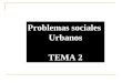 Problemas sociales  Urbanos TEMA 2