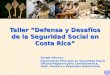Taller  “Defensa y Desafíos de la Seguridad Social en Costa Rica”