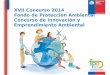 XVII Concurso 2014 Fondo de Protección Ambiental