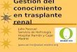 Julio Pascual Servicio de Nefrología Hospital  Ramón y Cajal Madrid jpascual.hrc@salud.madrid