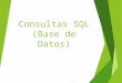 Consultas SQL (Base de Datos)