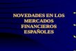NOVEDADES EN LOS MERCADOS FINANCIEROS ESPAÑOLES