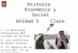 Historia  Económica y Social Unidad 5    Clase 1