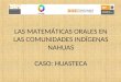 LAS MATEMÁTICAS ORALES EN LAS COMUNIDADES INDÍGENAS NAHUAS CASO: HUASTECA