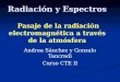 Radiaci ón y Espectros Pasaje de la radiación electromagnética a través de la atmósfera
