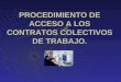 PROCEDIMIENTO DE ACCESO A LOS CONTRATOS COLECTIVOS DE TRABAJO