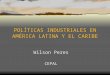 POLÍTICAS INDUSTRIALES EN AMÉRICA LATINA Y EL CARIBE